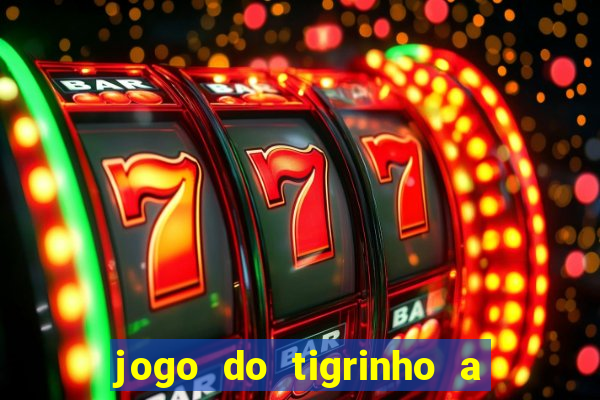 jogo do tigrinho a partir de r$ 5